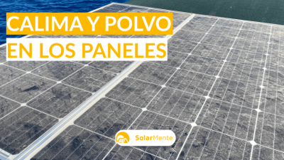 ¿QUÉ HACER CUANDO LA CALIMA Y EL POLVO AFECTAN A TUS PANELES SOLARES?